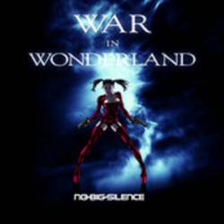 No Big Silence : War in Wonderland No Big Silence : War in Wonderland